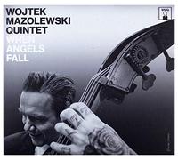 Wojtek Mazolewski Quintet - Wojtek Mazolewski Quintet: When Angels Fall