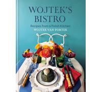 Wojtek's Bistro: Recipes from a Polish Kitchen