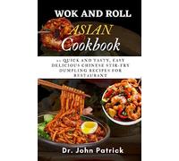 WOK AND ROLL ASIAN COOKBOOK: 20 Quick and Tasty, Easy Delicious Chinese Stir-fry Dumpling Recipes for Restaurant.