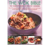 Wok Bible : The complete book of stir-fry cooking: over 180 sensational classic and modern stir-fry dishes from east and west for pan and wok, shown step-by-step in more than 700 stunning photographs