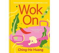Wok On : Deliciously balanced Asian meals in 30 minutes or less