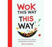 Wok This Way:: Stir-Frying Your Way to Enlightenment (and Dinner) (cooking with Will-Da-Beast)