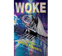 Woke: A Field Guide For Utopia Preppers