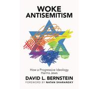 Woke Antisemitism: How a Progressive Ideology Harms Jews