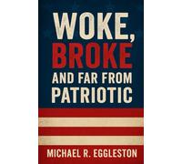 Woke, Broke, and Far From Patriotic