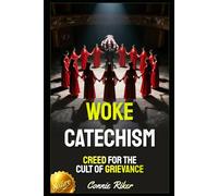 Woke Catechism: Creed for the Cult of Grievance (Redpilled Relationships (satire))