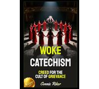 Woke Catechism: Creed for the Cult of Grievance (Redpilled Relationships (satire))