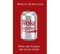 Woke Exposed: Hinter den Kulissen der neuen Moral