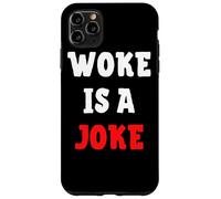 Woke Is A Joke - Anti Woke Not Politically Correct Case for iPhone 11 Pro Max