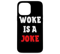 Woke Is A Joke - Anti Woke Not Politically Correct Case for iPhone 13 Pro Max