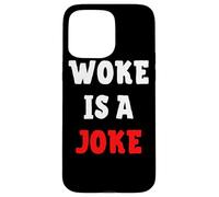 Woke Is A Joke - Anti Woke Not Politically Correct Case for iPhone 15 Pro Max