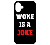 Woke Is A Joke - Anti Woke Not Politically Correct Case for iPhone 16 Plus
