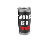 Woke is A Joke - Anti Woke Not Politically Correct Stainless Steel Insulated Tumbler