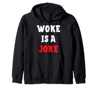 Woke Is A Joke - Anti Woke Not Politically Correct Zip Hoodie