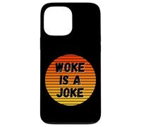 Woke Is A Joke Funny Anti Woke Not Politically Correct Humor Case for iPhone 13 Pro Max