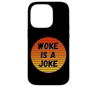 Woke Is A Joke Funny Anti Woke Not Politically Correct Humor Case for iPhone 14 Pro