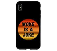 Woke Is A Joke Funny Anti Woke Not Politically Correct Humor Case for iPhone XS Max