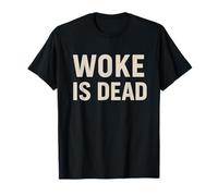 Woke is Dead Bold Statement Anti Conservative Humor Text T-Shirt