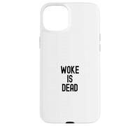 Woke is Dead Bold Statement Design Political Message Apparel Case for iPhone 15 Plus