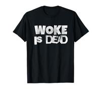 Woke Is Dead Bold Statement for Activists T-Shirt