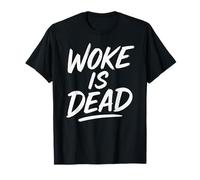 Woke is Dead Funny Sarcastic Slogan T-Shirt
