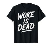 Woke is Dead Funny Sarcastic Slogan Woke is Dead Activists T-Shirt