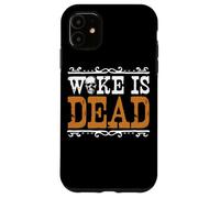 Woke Is Dead Go Woke Go Broke Unwoke Meme Case for iPhone 11