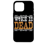 Woke Is Dead Go Woke Go Broke Unwoke Meme Case for iPhone 16 Pro Max
