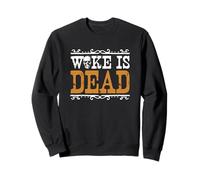 Woke Is Dead Go Woke Go Broke Unwoke Meme Sweatshirt