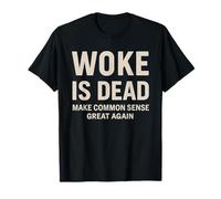 Woke is Dead Make Common Sense Great Again Vintage Message T-Shirt