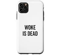 Woke Is Dead - Sarcastic Humor for Realists and Cynics Case for iPhone 11 Pro Max