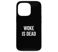 Woke Is Dead - Sarcastic Humor for Realists and Cynics Case for iPhone 13 Pro