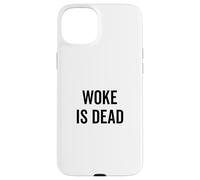 Woke Is Dead - Sarcastic Humor for Realists and Cynics Case for iPhone 15 Plus