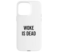 Woke Is Dead - Sarcastic Humor for Realists and Cynics Case for iPhone 15 Pro Max