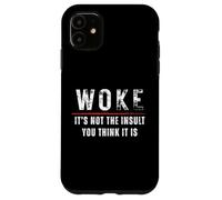 Woke It's Not The Insult You Think It Is Anti-Oligarchy Case for iPhone 11