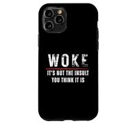 Woke It's Not The Insult You Think It Is Anti-Oligarchy Case for iPhone 11 Pro