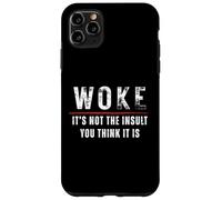 Woke It's Not The Insult You Think It Is Anti-Oligarchy Case for iPhone 11 Pro Max