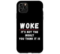 Woke It's Not The Insult You Think It Is Anti-Oligarchy Case for iPhone 11 Pro Max
