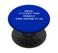Woke It's Not The Insult You Think It Is Political Humor PopSockets Adhesive PopGrip