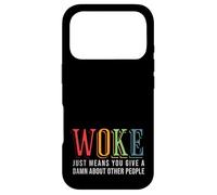 Woke Just Means you Give A Damn about other people - Pride Case for iPhone 17 Pro
