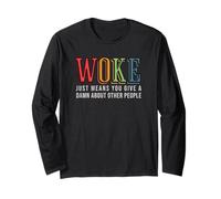 Woke Just Means you Give A Damn about other people - Pride Long Sleeve T-Shirt