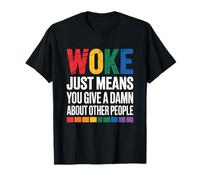 Woke Just Means You Give a Damn About Other People Resist T-Shirt