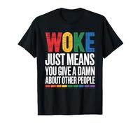 Woke Just Means You Give a Damn About Other People Resist T-Shirt
