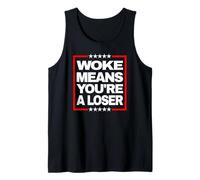 Woke Means Youre A Loser Bold Anti Woke Statement Tank Top