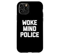 Woke Mind Police - Funny Saying Sarcastic Cute Cool Novelty Case for iPhone 11 Pro