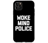 Woke Mind Police - Funny Saying Sarcastic Cute Cool Novelty Case for iPhone 11 Pro Max