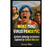Woke Mind Virus Pandemic: Activists Infecting Institutions Captured by Cultural Marxism (Redpilled Progressive (satire))