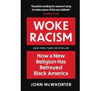 Woke Racism: How a New Religion has Betrayed Black America