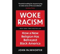 Woke Racism: How a New Religion has Betrayed Black America