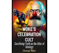 Woke’s Celebration Cult: Sacrificing Truth on the Altar of Ideology (Redpilled Progressive (satire))